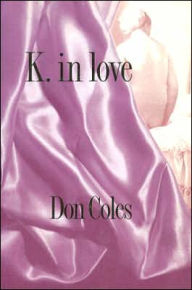 Title: K. in Love, Author: Don Coles