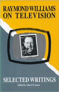 Title: Raymond Williams on Television: Selected Writings, Author: Alan O'Connor