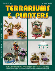 Title: Patterns for Terrariums and Planters: Design for 30 Complete Projects, Author: Randy Wardell