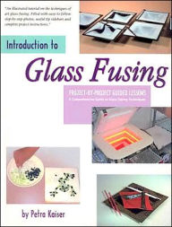 Title: Introduction to Glass Fusing: A Comprehensive Guide to Glass Fusing Techniques, Author: Petra Kaiser