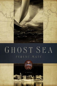 Title: Ghost Sea, Author: Ferenc Mate