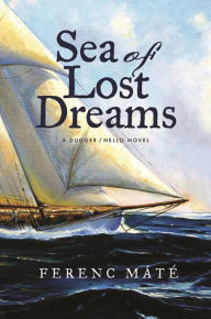 Title: Sea of Lost Dreams: A Dugger/Nello Novel (Dugger/Nello Series), Author: Ferenc Máté