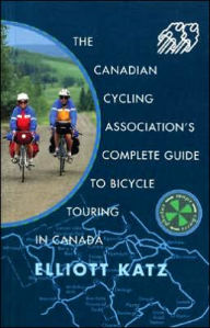 Title: Complete Guide to Bicycle Touring in Canada, Author: Elliott Katz