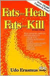 Fats That Heal, Fats That Kill : The Complete Guide to Fats, Oils, Cholesterol and Human Health