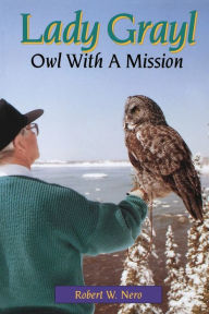 Title: Lady Grayl: Owl With a Mission, Author: Robert W. Nero