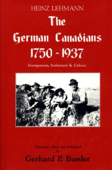 The German Canadians 1750-1937: Immigration, Settlement & Culture
