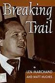 Title: Breaking Trail: The Autobiography of Len Marchand, Author: Len Marchand