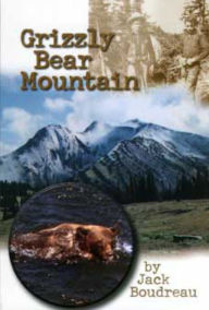 Title: Grizzly Bear Mountain, Author: Jack Boudreau