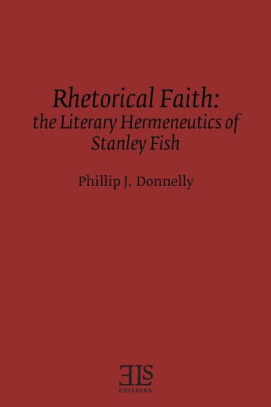 Rhetorical Faith: The Literary Hermeneutics of Stanley Fish