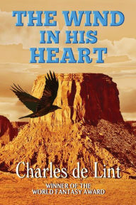 Title: The Wind in His Heart, Author: Charles de Lint
