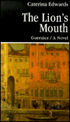 Title: The Lion's Mouth: A Novel, Author: Caterina Edwards