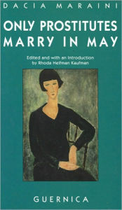 Title: Only Prostitutes Marry in May: Four Plays, Author: Dacia Maraini