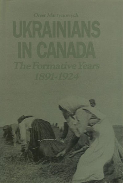 Ukrainians in Canada: The Formative Period, 1891-1924
