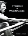 Title: A Textbook of Oarmanship: A Classic of Rowing Technical Literature, Author: Gilbert C. Bourne