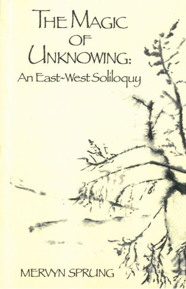 The Magic of Unknowing: An East-West Soliloquy