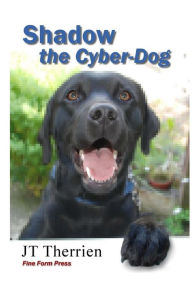 Title: Shadow the Cyber-Dog, Author: Jt Therrien