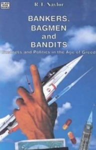 Title: Bankers Bagmen And Bendits, Author: R.t. Naylor