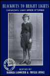 Title: Blackouts to Bright Lights: Canadian War Bride Stories, Author: Barbara Ladouceur