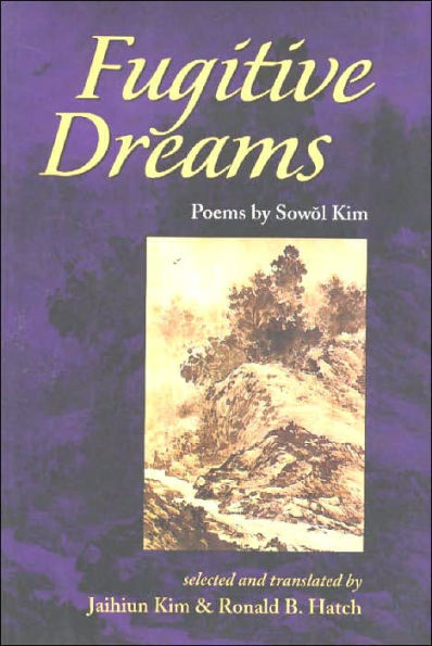 Fugitive Dreams: Selected Poems by Sowol Kim, Paperback | Barnes & Noble®