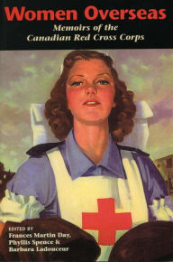 Title: Women Overseas: Memoirs of the Canadian Red Cross Corps, Author: Francis Martin Day
