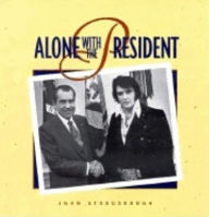 Title: Alone with the President, Author: John Strausbaugh
