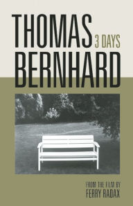 Title: Thomas Bernhard: 3 Days, Author: Thomas Bernhard