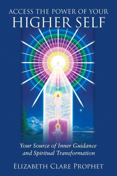 Access the Power of Your Higher Self: Source Inner Guidance and Spiritual Transformation