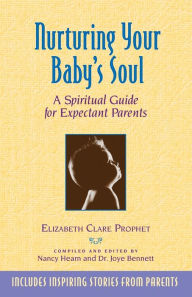 Title: Nurturing Your Baby's Soul: A Spiritual Guide for Expectant Parents, Author: Elizabeth Clare Prophet