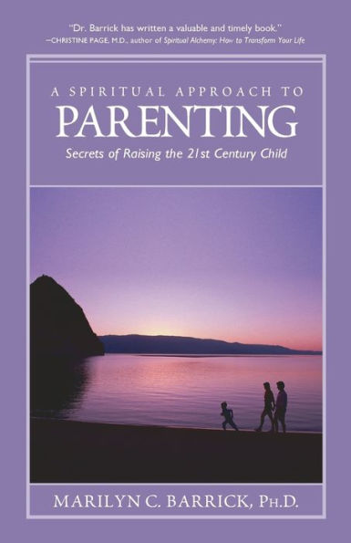 Spiritual Approach to Parenting: Secrets of Raising a 21st Century Child