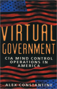 Title: Virtual Government: CIA Mind Control Operations in America / Edition 1, Author: Alex Constantine