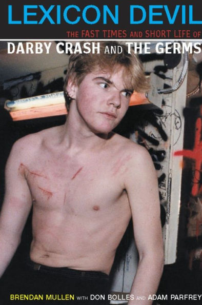 Lexicon Devil: The Fast Times and Short Life of Darby Crash Germs