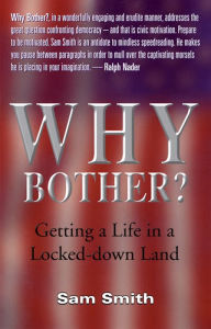 Title: Why Bother?: Getting a Life in a Locked-Down Land, Author: Sam Smith