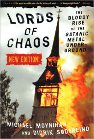 Title: Lords of Chaos: The Bloody Rise of the Satanic Metal Underground New Edition, Author: Michael Moynihan