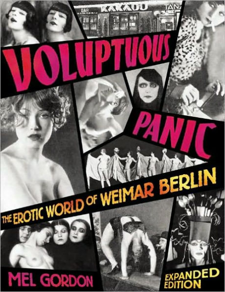 Voluptuous Panic: The Erotic World of Weimar Berlin (Expanded Edition)