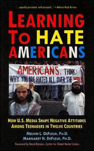 Title: Learning to Hate Americans: How U. S. Media Shape Negative Attitudes among Teenagers in Twelve Countries, Author: Melvin L. DeFleur