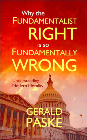 Why the Fundamentalist Right is So Fundamentally Wrong: Understanding Modern Morality