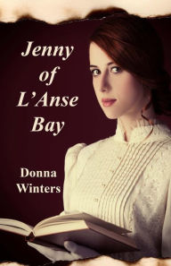 Title: Jenny of L'Anse Bay, Author: Donna Winters