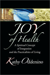 Title: Joy Of Health, Author: Kathy Oddenino