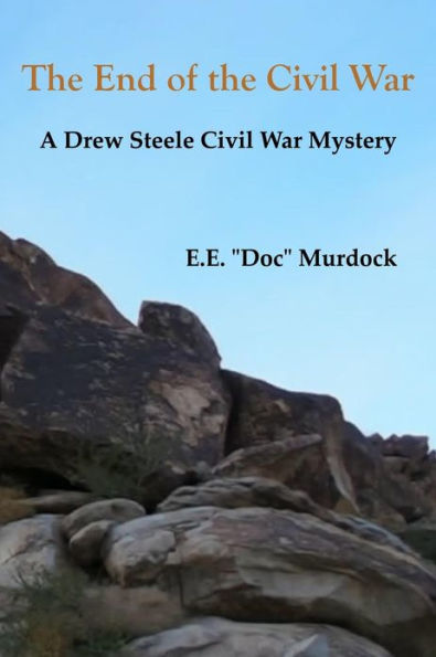 The End of the Civil War: A Drew Steele Civil War Mystery