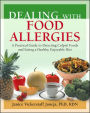 Dealing with Food Allergies: A Practical Guide to Detecting Culprit Foods and Eating a Healthy, Enjoyable Diet