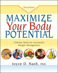 Title: Maximize Your Body Potential: Lifetime Skills for Successful Weight Management / Edition 3, Author: Joyce Nash