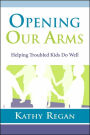 Opening Our Arms: Helping Troubled Kids