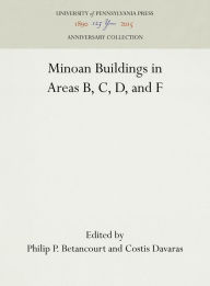 Title: Pseira IV: Minoan Buildings in Areas B, C, D and F (University Museum Monograph), Author: Philip P. Betancourt