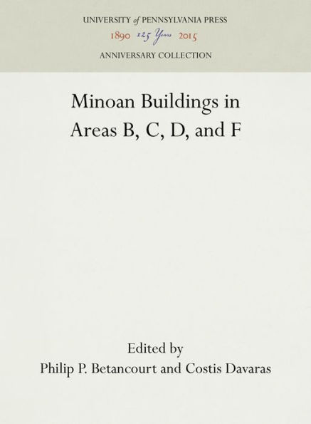 Pseira IV: Minoan Buildings in Areas B, C, D and F (University Museum Monograph)