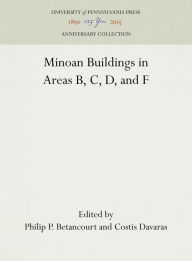Title: Pseira IV: Minoan Buildings in Areas B, C, D, and F, Author: Philip P. Betancourt