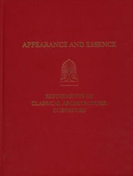 Title: Appearance and Essence: Refinements of Classical Architecture--Curvature, Author: Lothar Haselberger