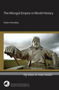Title: The Mongol Empire in World History, Author: Helen Hundley