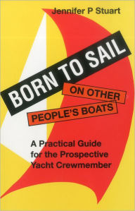 Title: Born to Sail-On Other People's Boats, Author: Jennifer P. Stuart