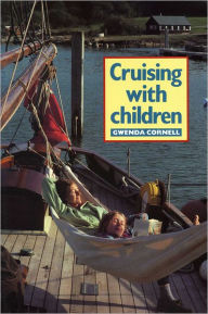 Title: Cruising with Children / Edition 1, Author: Gwenda Cornell