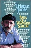 Title: Saga of a Wayward Sailor, Author: Tristan Jones